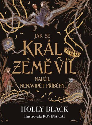 Holly Black: Jak se král Země víl naučil nenávidět příběhy