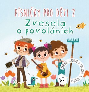 Anna Knauerová: Písničky pro děti 2. Zvesela o povoláních