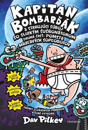 Dav Pilkey: Kapitán Bombarďák 7: Kapitán Bombarďák a strhujúci súboj so Slizkým Šušňoná