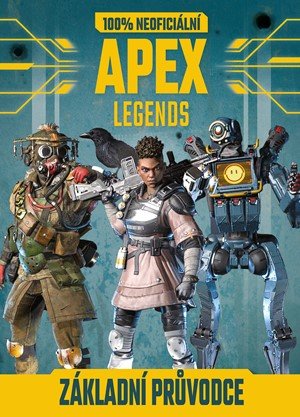 Kolektiv: Apex Legends - 100% neoficiální základní průvodce