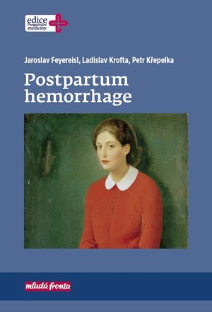 Jaroslav Feyereisl, Ladislav Krofta, Petr Křepelka: Postpartum hemorrhage