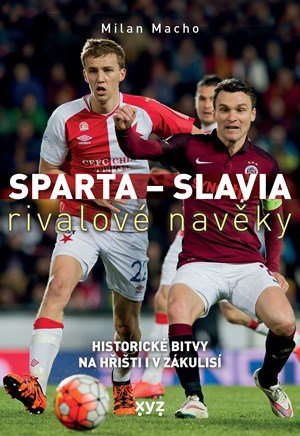 Milan Macho: Sparta - Slavia: rivalové navěky