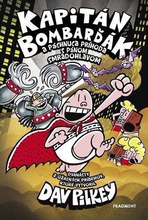 Dav Pilkey: Kapitán Bombarďák 12: Kapitán Bombarďák a páchnuca príhoda s pánom Smradohl