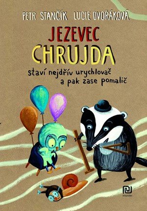 Petr Stančík: Jezevec Chrujda staví nejdřív urychlovač