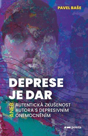 Pavel Baše: Deprese je dar