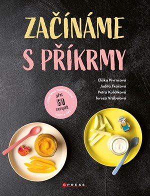 Judita Tkáčová, Eliška Pivrncová, Petra Kuřátková, Tereza Vr: Začínáme s příkrmy