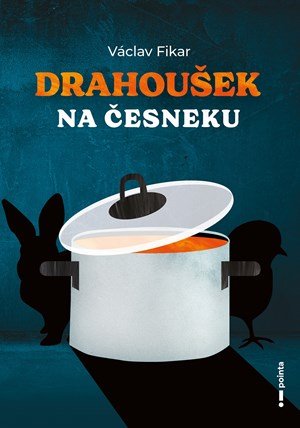 Václav Fikar: Drahoušek na česneku