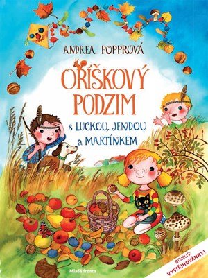 Andrea Popprová: Oříškový podzim s Luckou, Jendou a Martínkem