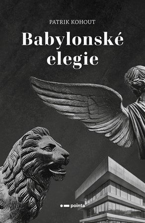 Patrik Kohout: Babylonské elegie