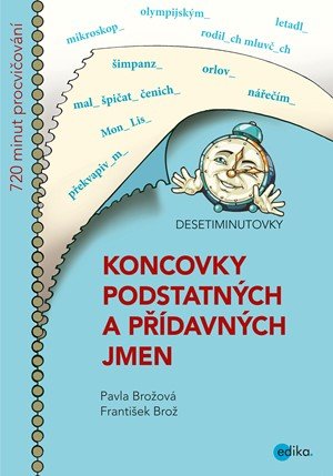 František Brož, Pavla Brožová: DESETIMINUTOVKY. Koncovky podstatných a přídavných jmen