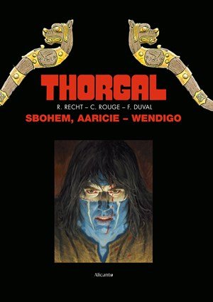 Robin Recht: Thorgal - Sbohem, Aaricie - Wendigo