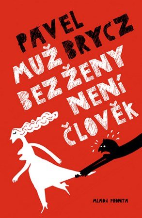 Pavel Brycz: Muž bez ženy není člověk