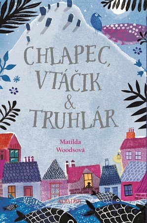 Matilda Woodsová: Chlapec, vtáčik a truhlár