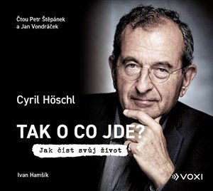 Cyril Höschl, Ivan Hamšík: Tak o co jde? (audiokniha)