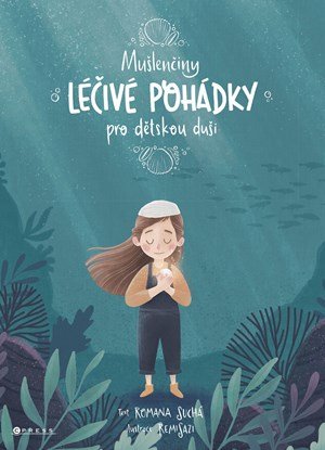 Romana Suchá: Mušlenčiny léčivé pohádky pro dětskou duši