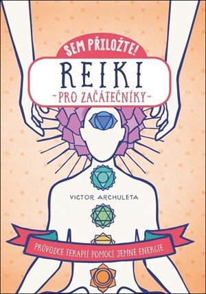 Victor Archuleta: Sem přiložte! Reiki pro začátečníky