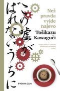 Tošikazu Kawaguči: Než pravda vyjde najevo