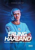Roman Smutný: Erling Haaland: nekompromisní Viking