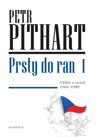 Pithart Petr: Prsty do ran I. - Výběr z textů z let 1960-1989