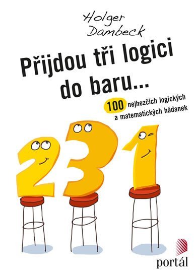 Dambeck Holger: Přijdou tři logici do baru... - 100 nejhezčích logických a matematických há