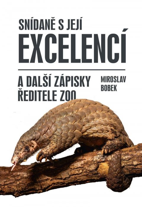 Bobek Miroslav: Snídaně s Její Excelencí a další zápisky ředitele zoo