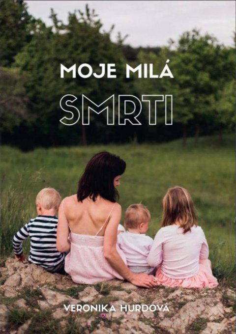 Hurdová Veronika: Moje milá smrti