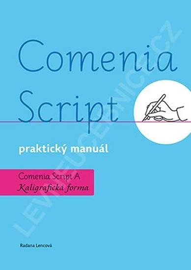 Lencová Radana: Comenia Script: praktický manuál - Kaligrafická forma