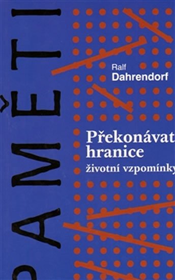 Dahrendorf Ralf: Překonávat hranice - Životní vzpomínky