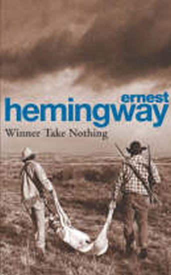 Hemingway Ernest: Winner Take Nothing