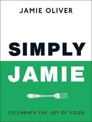 Oliver Jamie: Simply Jamie: Celebrate the Joy of Food