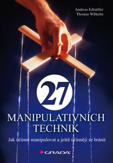 Edmüller Andreas: 27 manipulativních technik - Jak účinně manipulovat a ještě účinněji se brá