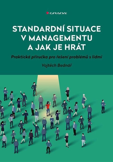 Bednář Vojtěch: Standardní situace v managementu a jak je hrát - Praktická příručka pro řeš