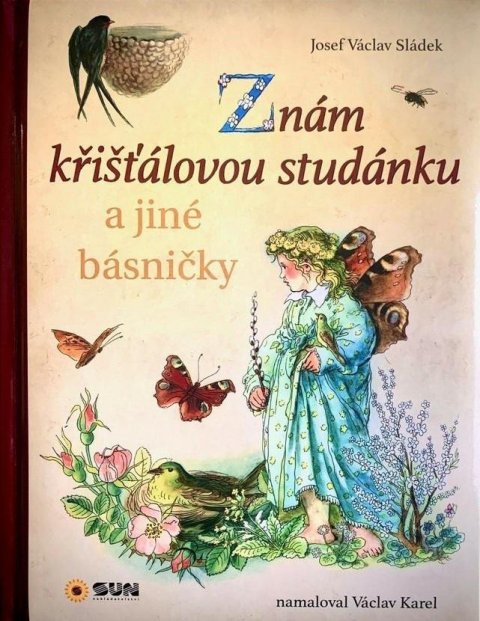 Sládek Josef Václav: Znám křišťálovou studánku a jiné básničky