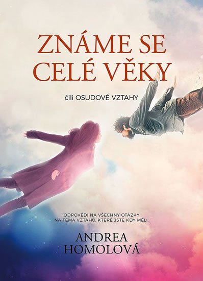 Homolová Andrea: Známe se celé věky čili osudové vztahy