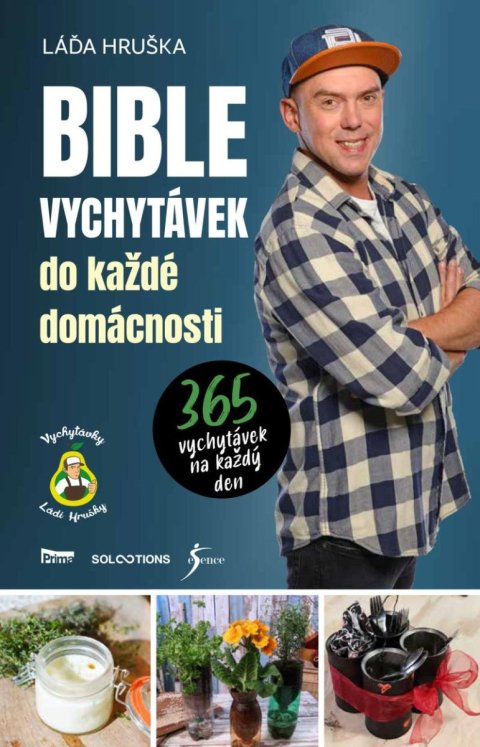 Hruška Láďa: Bible vychytávek do každé domácnosti - 365 vychytávek na každý den