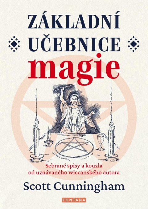 Cunningham Scott: Základní učebnice magie - Sebrané spisy a kouzla od uznávaného wiccanského 