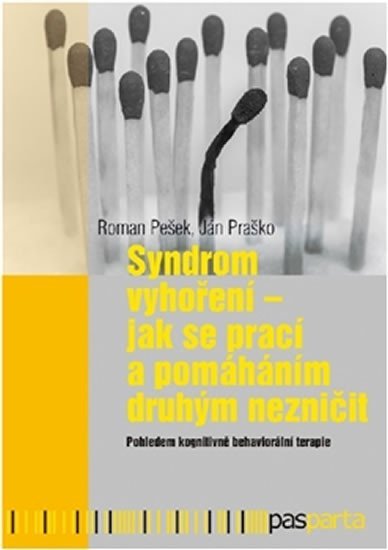 Praško Ján: Syndrom vyhoření - Jak se prací a pomáháním druhým nezničit