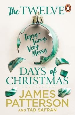 Patterson James: The Twelve Topsy-Turvy, Very Messy Days of Christmas