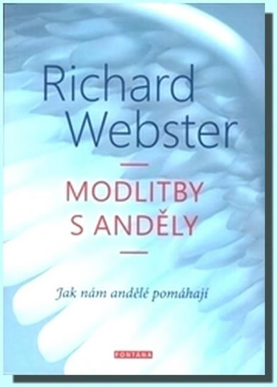 Webster Richard: Modlitby s anděly - Jak nám andělé pomáhají