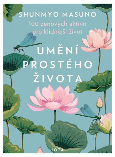 Masuno Shunmyo: Umění prostého života - 100 zenových aktivit pro klidnější život