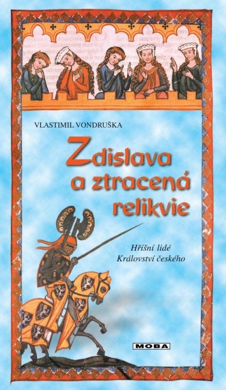 Vondruška Vlastimil: Zdislava a ztracená relikvie - Hříšní lidé Království českého