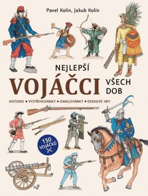 Kolín Pavel: Nejlepší vojáčci všech dob