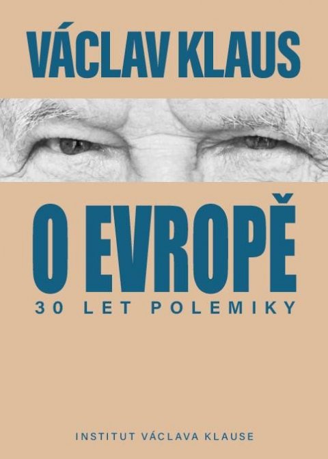 Klaus Václav: 30 let polemiky o Evropě