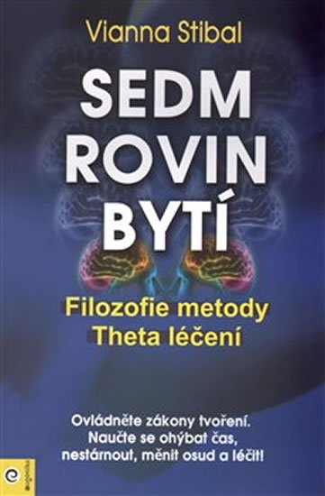 Stibalová Vianna: Sedm rovin bytí - Filozofie metody Theta léčení