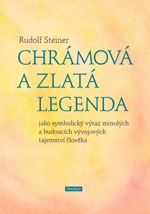 Steiner Rudolf: Chrámová a Zlatá legenda jako symbolický výraz minulých a budoucích vývojov