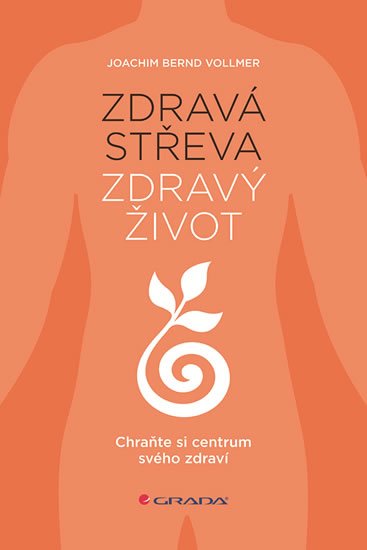 Vollmer Joachim Bernd: Zdravá střeva, zdravý život - Chraňte si centrum svého zdraví