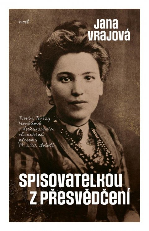 Vrajová Jana: Spisovatelkou z přesvědčení - Tvorba Terézy Novákové v diskurzivním různohl