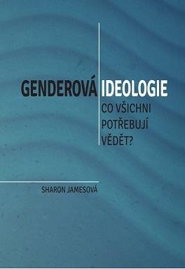 Jamesová Sharon: Genderová ideologie - Co všichni potřebují vědět