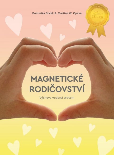 Boček Dominika: Magnetické rodičovství - Výchova vedená srdcem