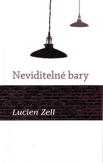 Zell Lucien: Neviditelné bary